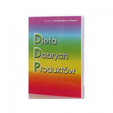 Dieta Dobrych Produktów DDP - Książka Autor Ewa Bednarczyk-Witoszek Dieta Dobrych Produktów DDP